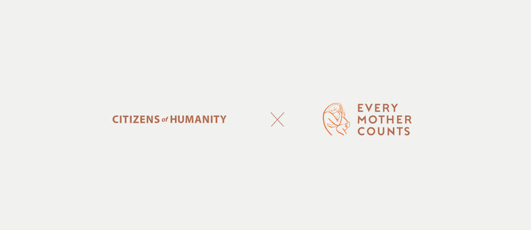 CITIZENS OF HUMANITY X EVERY MOTHER COUNTS